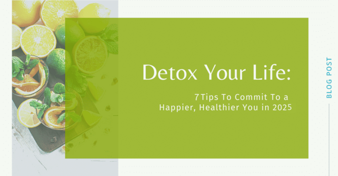 Detox Your Life: 7 Tips To Commit To a Happier, Healthier You in 2025 image