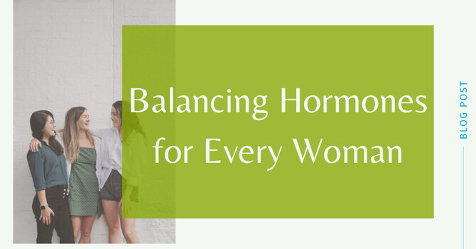 Balancing Hormones for Every Woman image