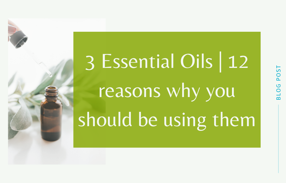 3 Essential Oils | 12 reasons why you should be using them - Dragonfly360
