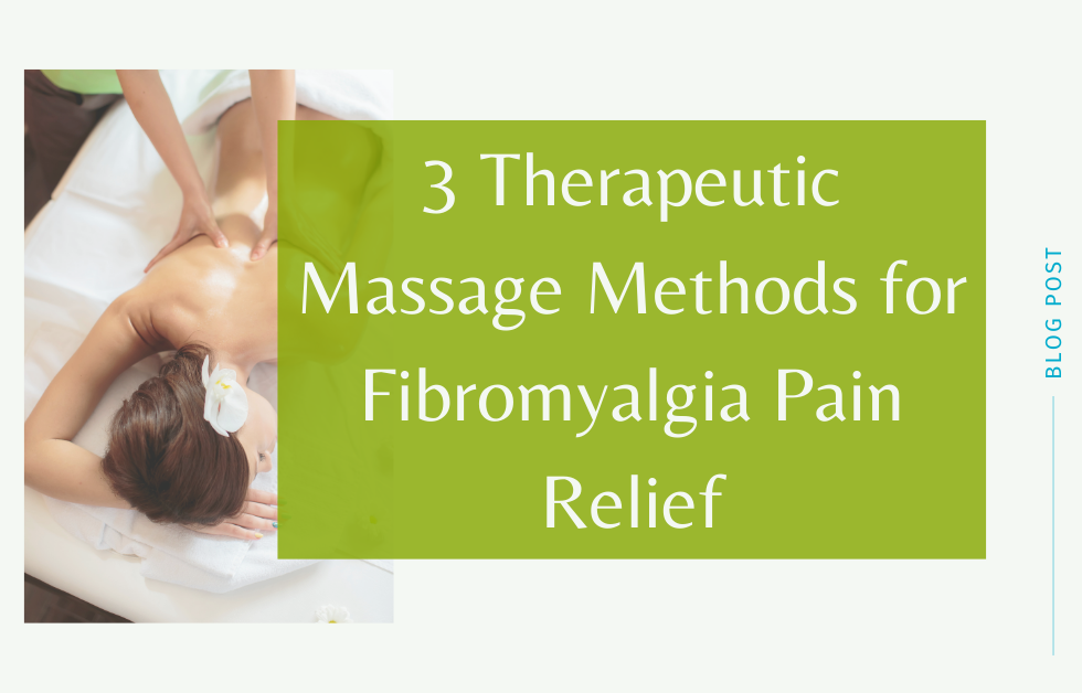 3 Therapeutic Massage Methods for Fibromyalgia Pain Relief