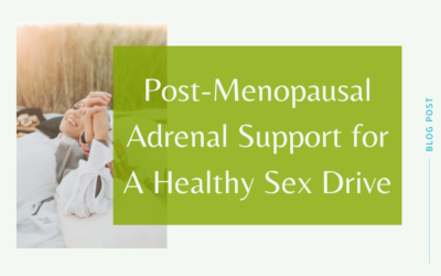 Post-Menopausal Adrenal Support for A Healthy Sex Drive