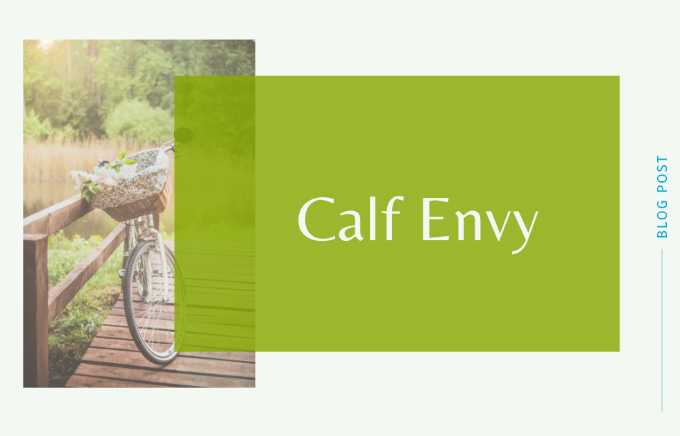 Calf Envy – A Lesson In Self-Love