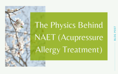 The Physics Behind NAET (Acupressure Allergy Treatment)