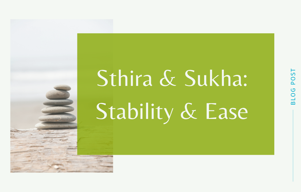Sthira & Sukha: A Yoga Sutra Embracing Stability and Ease