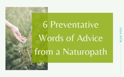 6 Preventative Words of Advice from a Naturopath