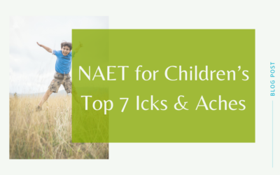NAET for Children’s Top 7 Icks & Aches