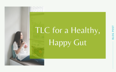 TLC for a Happy, Healthy Gut
