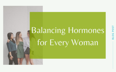 Balancing Hormones for Every Woman