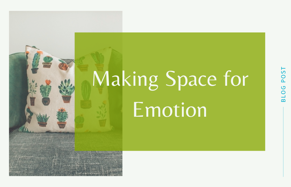 Making Space for Emotion